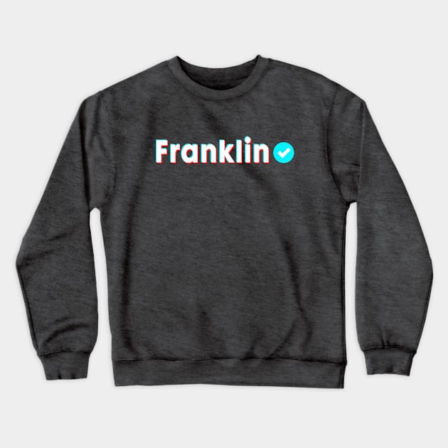 Franklin Name Verify Blue Check Franklin Name Gift Crewneck Sweatshirt by Aprilgirls